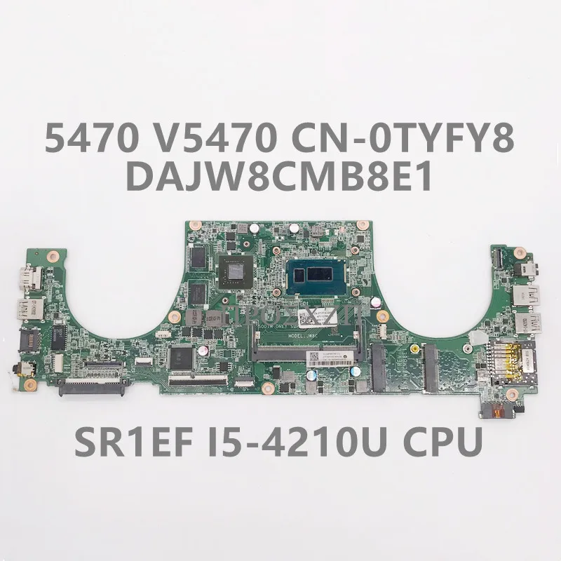 CN-0TYFY8 0TYFY8 TYFY8 High Quality 5470 V5470 Laptop Motherboard DAJW8CMB8E1 W/ SR1EF I5-4210U CPU GT740M GPU 100% Working Well