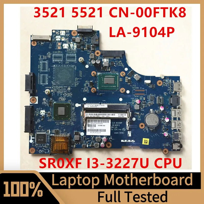 

Mainboard CN-00FTK8 00FTK8 0FTK8 For 3521 5521 Laptop Motherboard LA-9104P W/SR0XF I3-3227U DDR3L 100% Fully Tested Working Well