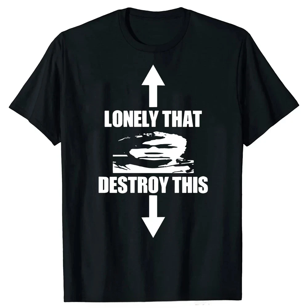 T Shirts Fashion Round Neck Men Letters Print Tee Shirts Casual Oversized Man Streetwear Lonely That Destroy This Unisex