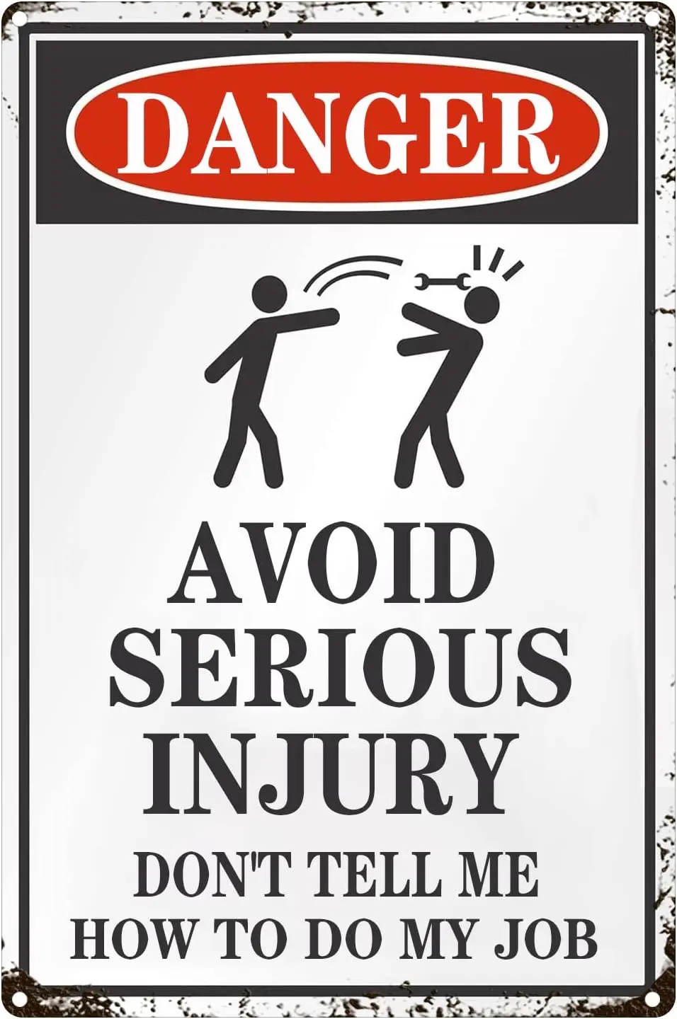 Avoid Serious Injury, Don't Tell Me How To Do My Job Funny Sign Funny Vintage Metal Tin Sign Wall Decor Man Cave Bar Wall De