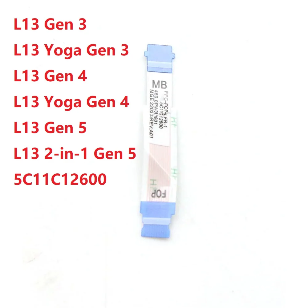 Laptop FingerPrint Cable For Lenovo For ThinkPad L13 Gen 3 Gen 4 Gen 5 L13 Yoga Gen 3 Gen 4 L13 2-in-1 Gen 5 5C11C12600 New