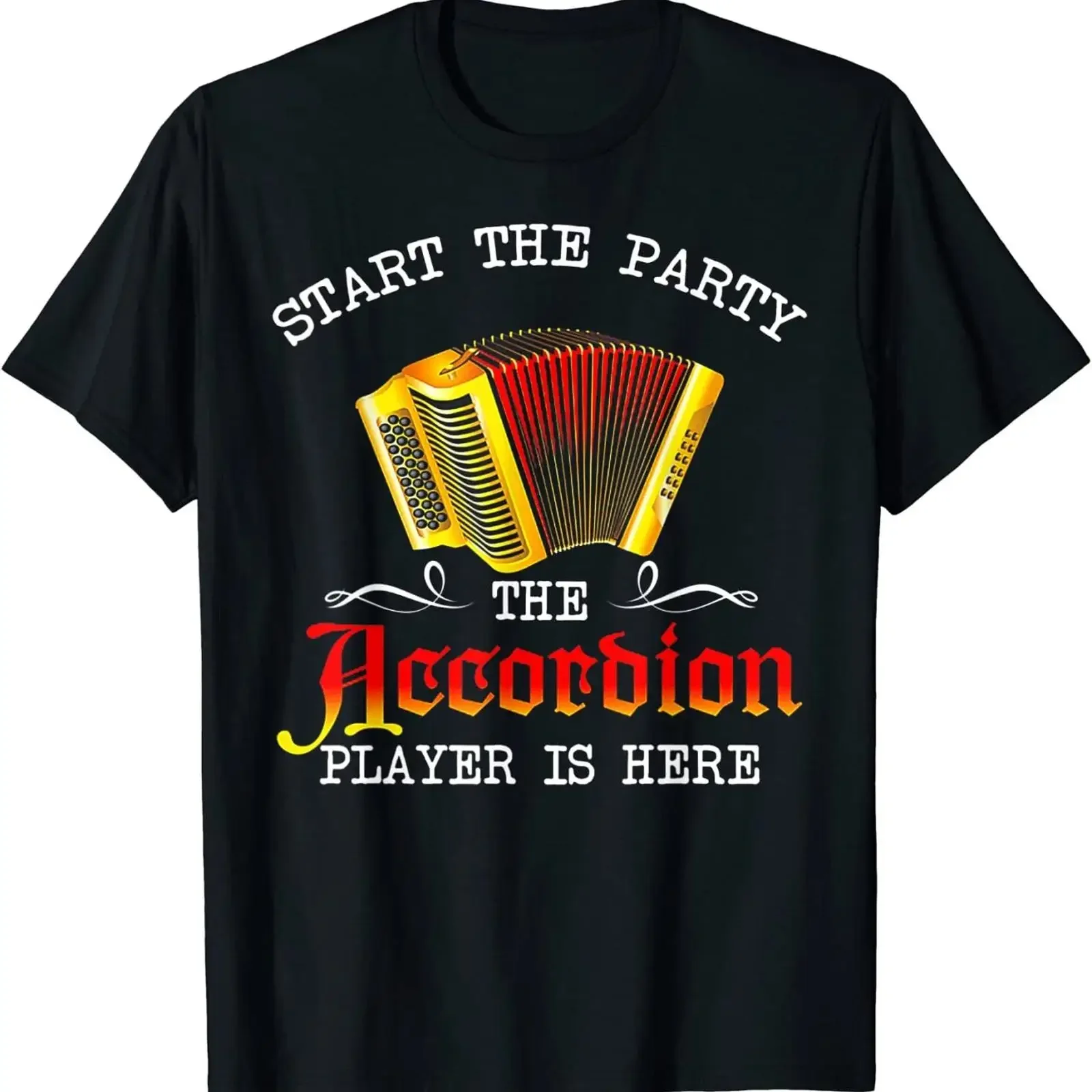 Start The Party Accordion Player Is Here T Shirt Size S 5XL vintage Washed Soft Breathable homme Comfortable Versatile fashion