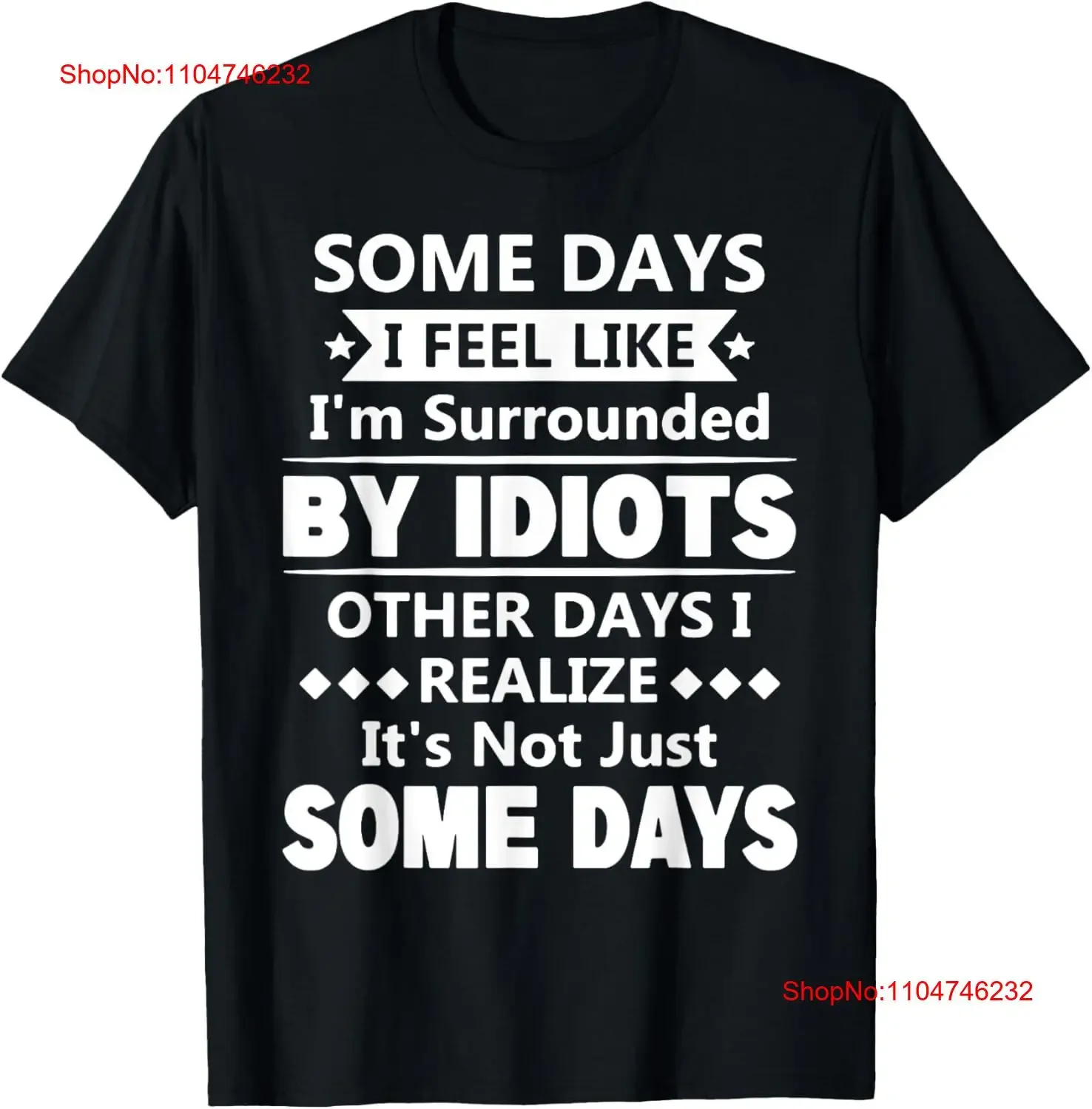 

Some Days I Feel Like I_m Surrounded By Idiots T Shirt vintage Washed streetwear Top For Everyday Wear graphic Unisex homme