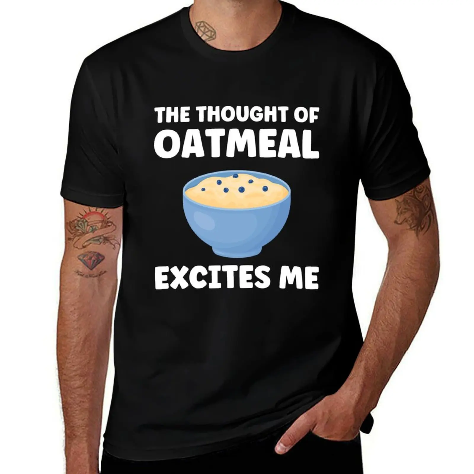 The Thought Of Oatmeal Excites Me Oatmeal Funny T-Shirt Cool Feeling Summer Tee Shirt T-Shirt