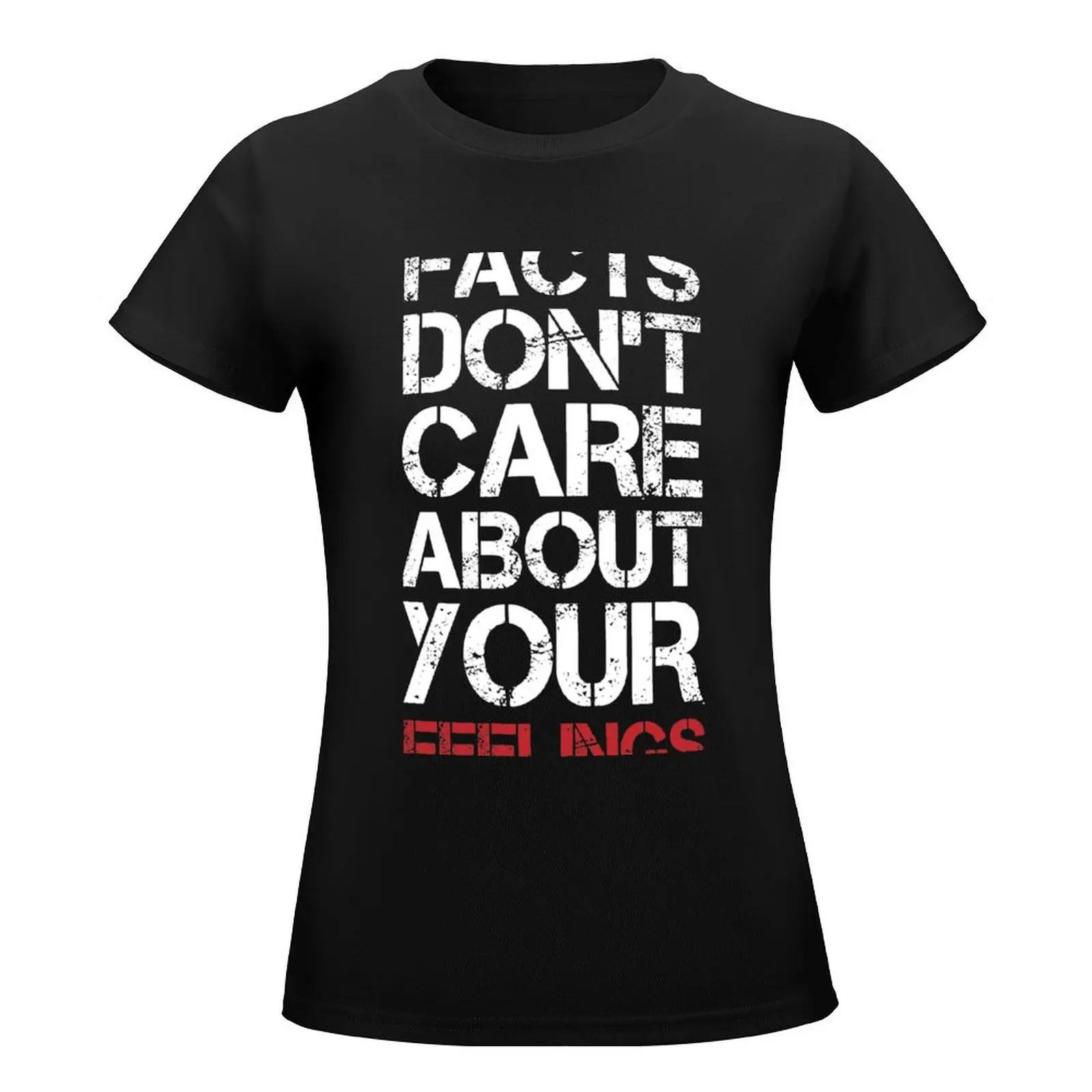 Facts don't care about your feelings T-Shirt Aesthetic clothing plus size tops workout shirts for Women