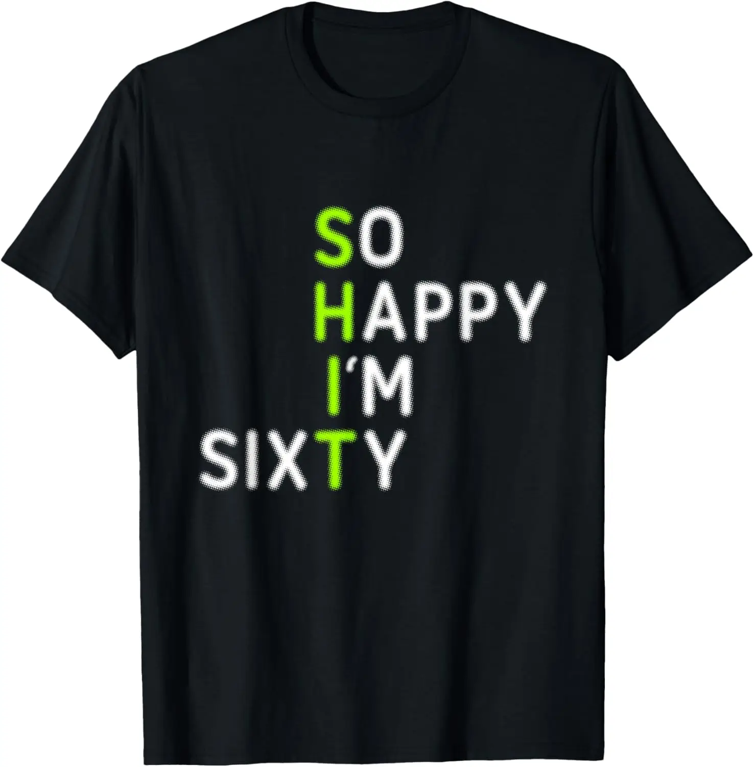 So Happy I'm Sixty Gag 60 Year Old Funny 60th Birthday T-Shirt