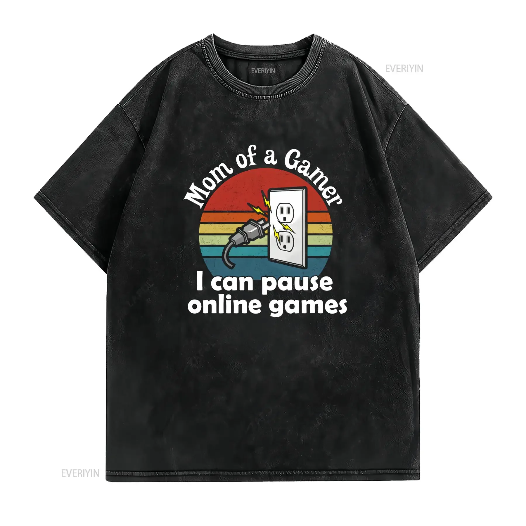 Mom Of A Gamer I Can Pause Online Games Unplug Electrical Power T Shirt vintage Washed Stylish Versatile Casual Comfortable