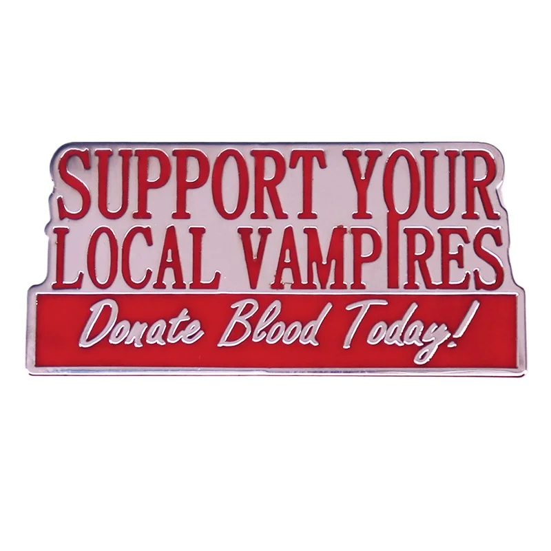 Support Your Local Vampires Hard Enamel Pin Donate Blood Today Badge Jewelry Backpack Decorate Collectibles