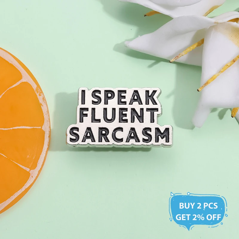 I Speak Fluent Sarcasm Funny Quote Enamel Pin Humorous Provoke Laughter Brooch Lapel Badge Jewelry Gift For Friends