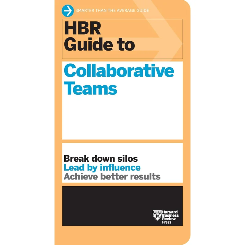 HBR Guide To Collaborative Teams Harvard Business Review Harvard Business Review Press 9781647820893 Book