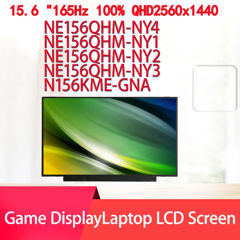 

NE156QHM-NY4NE156QHM-NY1NE156QHM-NY2NE156QHM-NY3 N156KME-GNA 15.6 "165Hz 100% DCI-P3 QHD2560x1440 Game DisplayLaptop LCD ScreEN