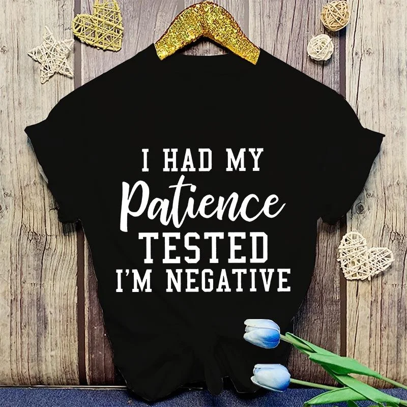 Women Men Fashion T Shirt Funny I Had My Patience Tested I\'m Negative Printed T-shirt Summer Short Sleeve Tops