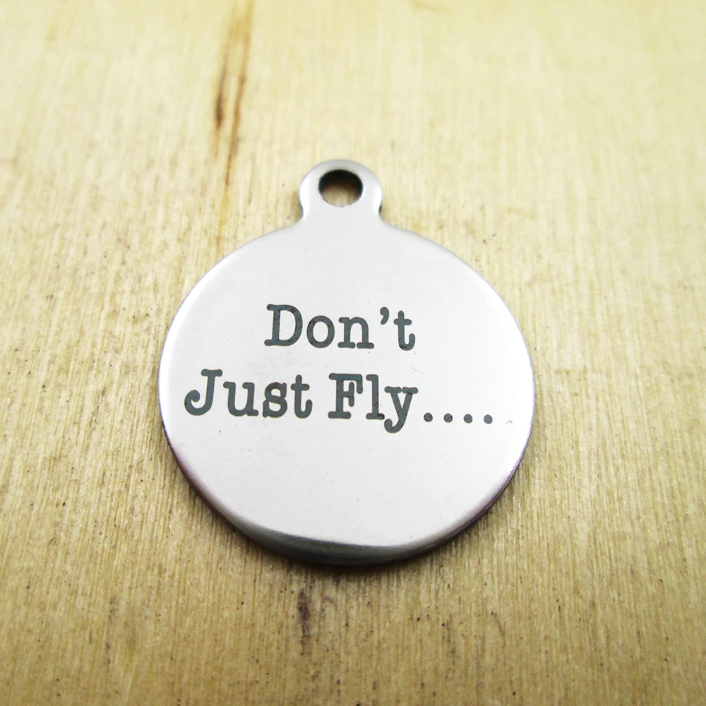 20pcs-Don't just fly stainless steel charms Laser Engraved Customized DIY Charms Pendants