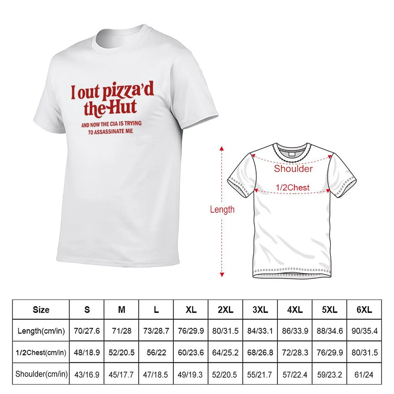 I Out Pizza'd The Hut And Now The Cia Is Trying To Assassinate Me Meme T-Shirt Trend Art Print T-Shirt