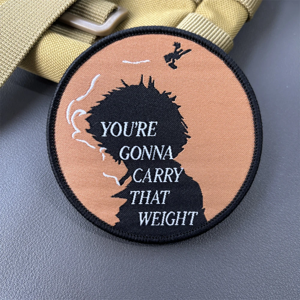 You're Gonna Carry That Weight Morale Tactical Badge Patches Military Army Armband Printed Hook&Loop Backpack Vest Stickers