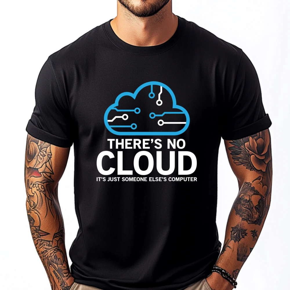 

There No Cloud Its Just Someone Else Computer Geek Streetwear Men Men's Clothing Deals Print Camisetas De Hombre
