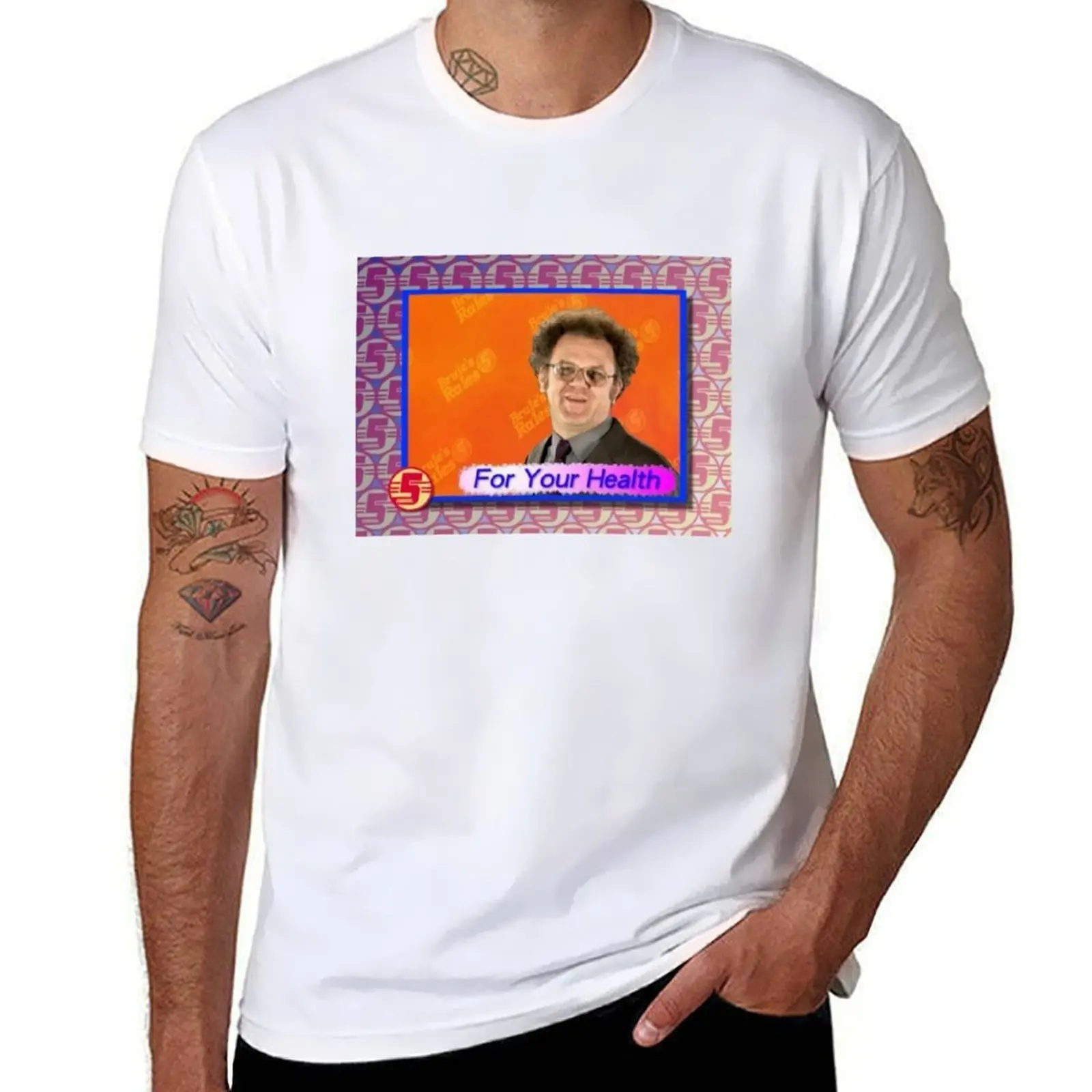 

For Your Health Dr Steve Brule T-Shirt t shirts designer t shirt for man T-Shirt