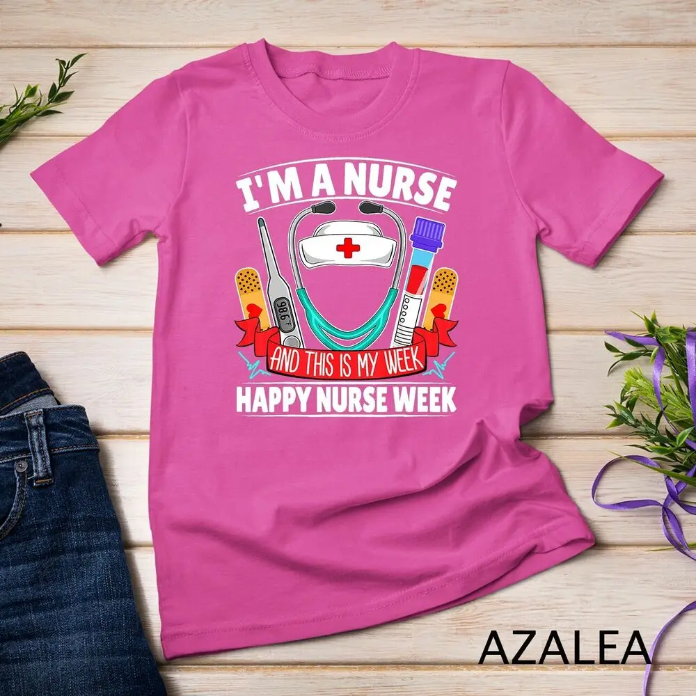 I'm A Nurse - My Week Happy Nurse Week 2023 T-Shirt Unisex T-shirt