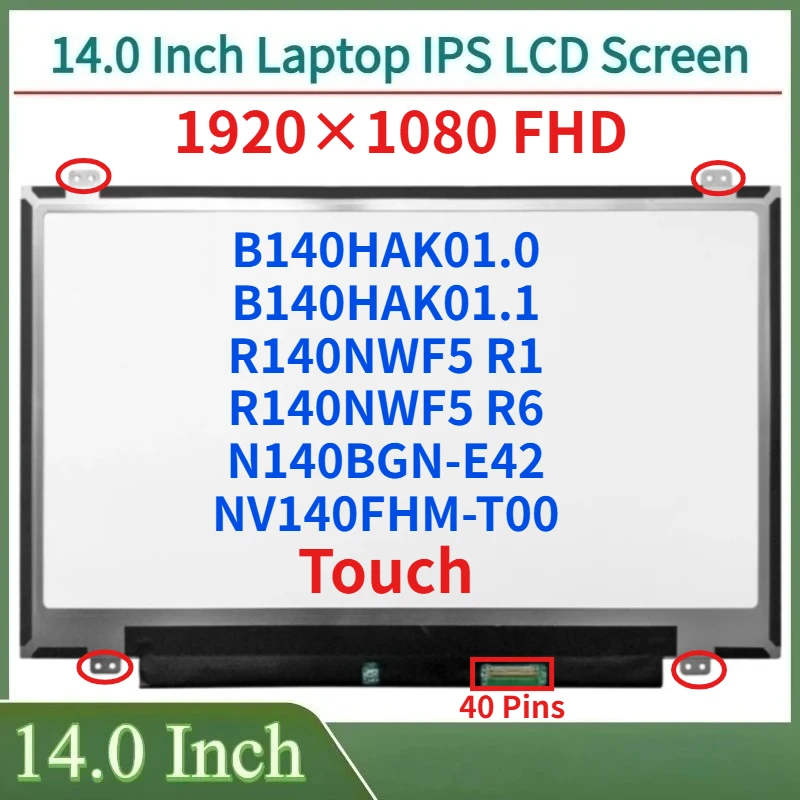 

14"LCD Touch Screen B140HAK01.0 NV140FHM-T00 R140NWF5 R1 R140NWF5 R6 N140BGN-E42 B140HAK01.1 Display Panel 1920x1080 40 Pins