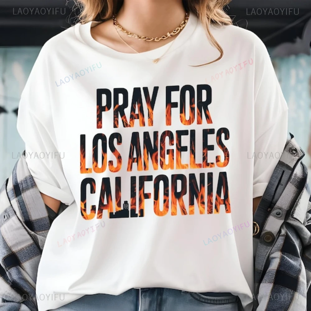 Pray for Los Angeles California Graphic T Shirts Los Angeles Wildfires Woman Man Cotton T-shirt Hollywood Hills Fire Shirt