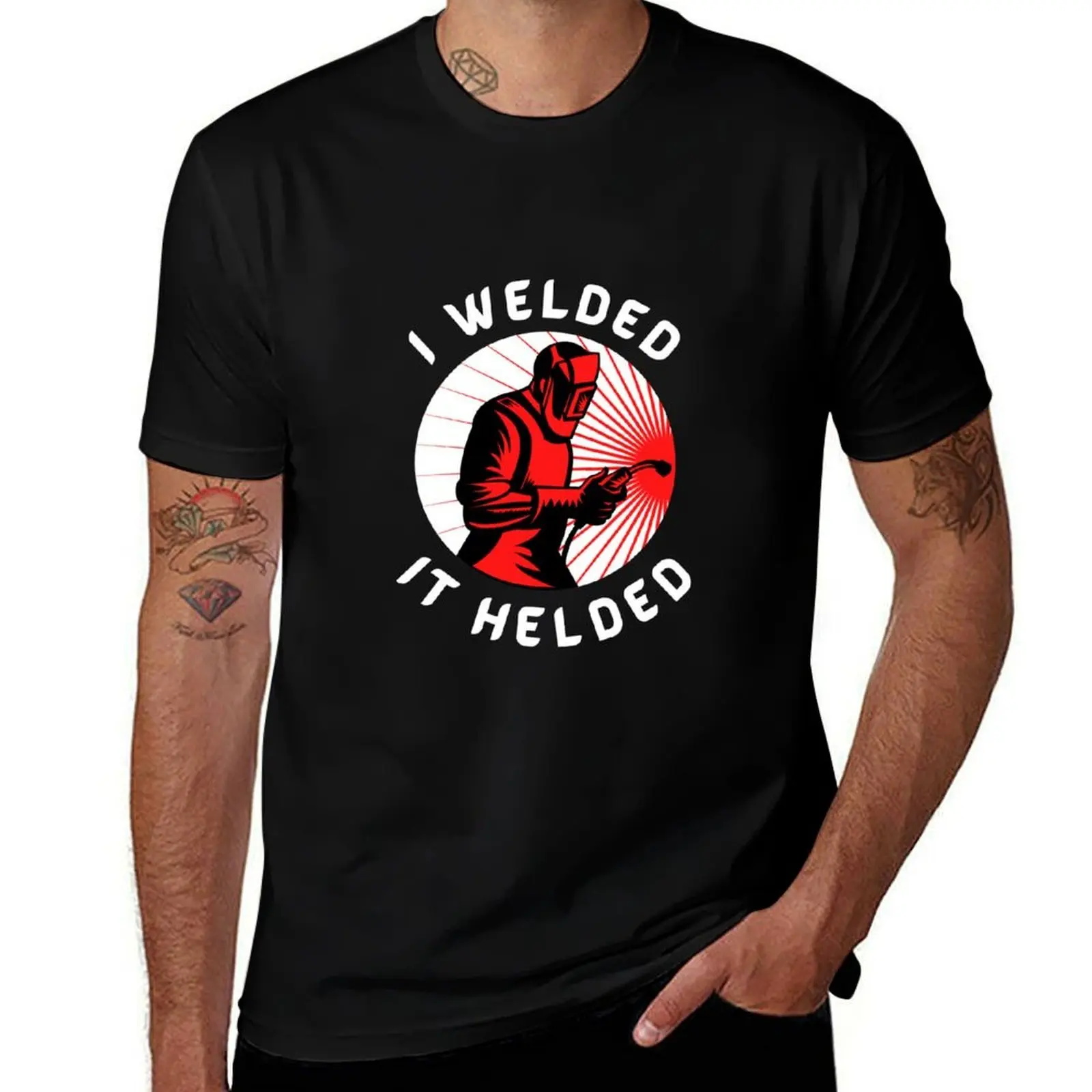 

I Welded It Helded T-Shirt Funny t-shirts summer 2025 cute clothes gifts for boyfriend plain white t shirts men