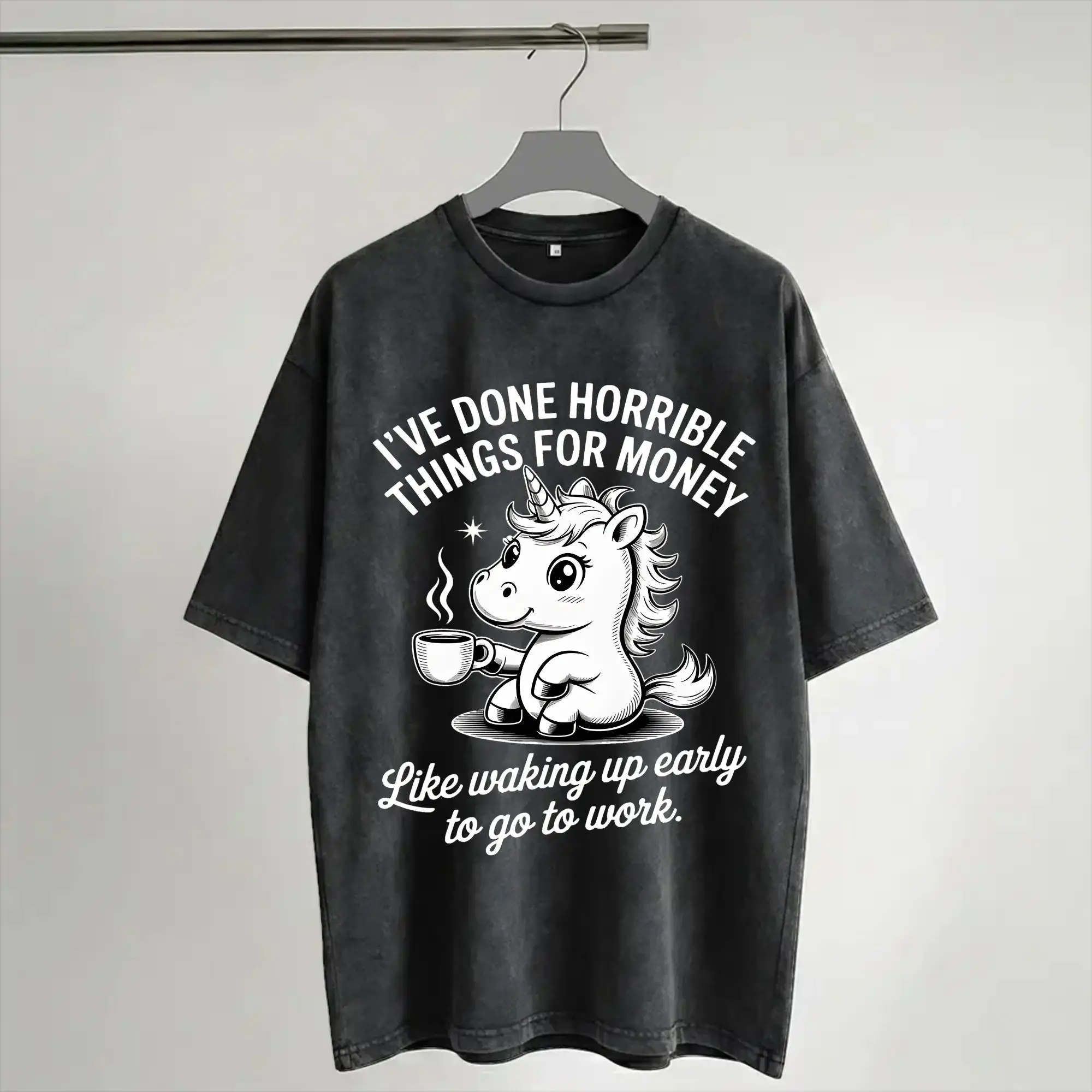 Unicorn I've Done Horrible Things for Money Like Waking Up  T Shirt Hip Hop Washed T-Shirts  Fashion for Men Women Streetwear