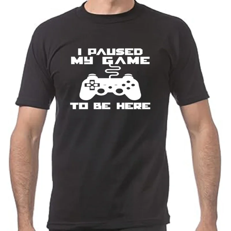Funny I Paused My Game To Be Here Graphic T-shirts Men Women's Fashion Casual Tshirt 100% Cotton Loose Oversized Gaming T Shirt