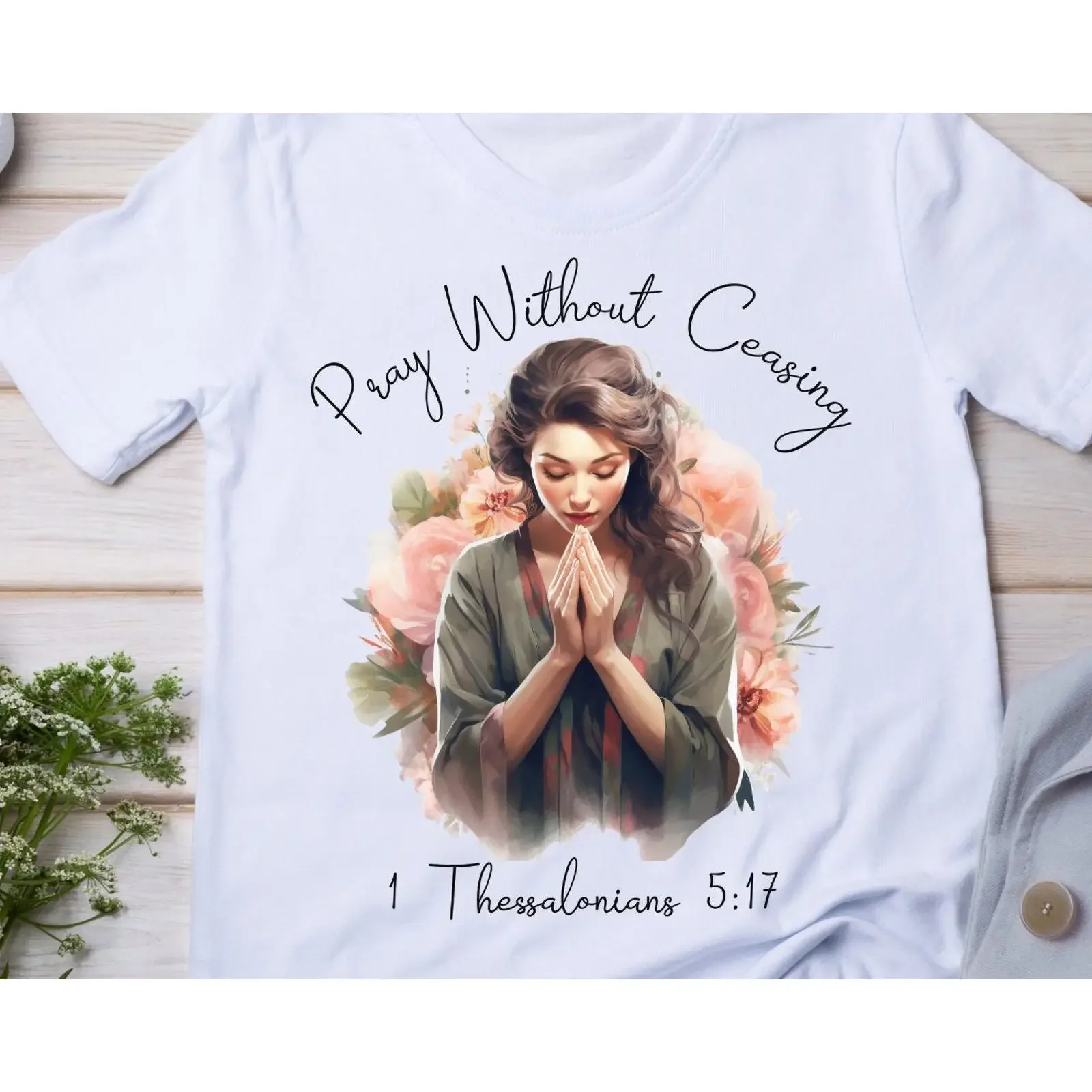 Pray Without Ceasing 1 Thessalonians 5 17 Christian T Shirt Crewneck Bible Verse Religious for  vintage Washed designer clothes