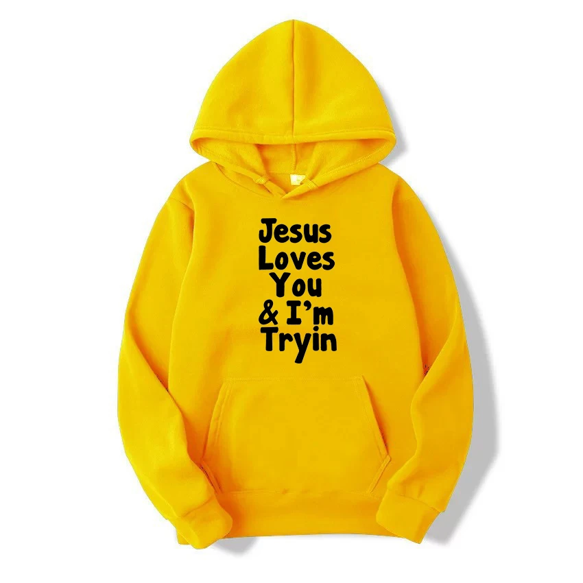 Jesus Loves You & I'm Trying Funny Christian Pullover Hoodie