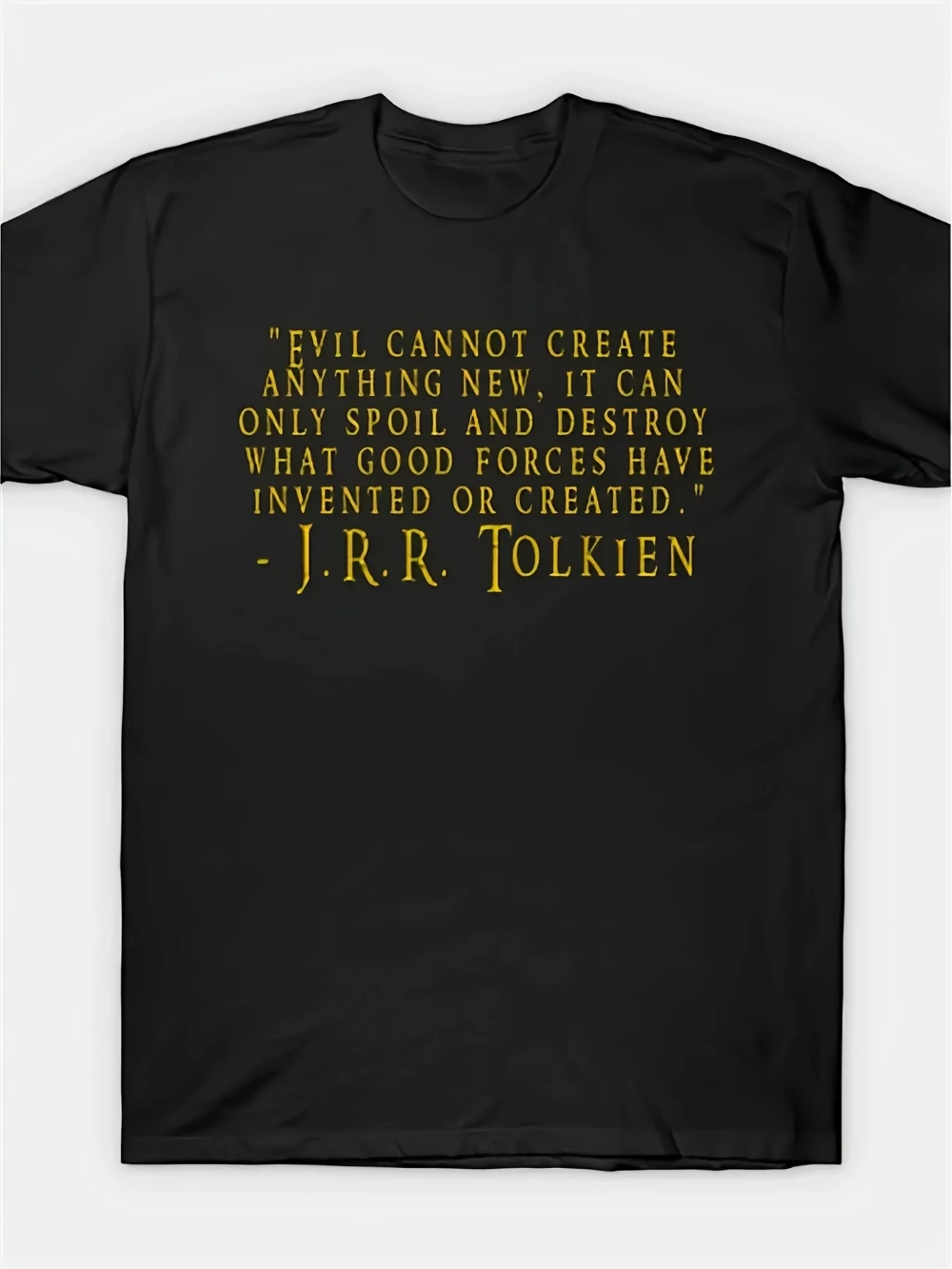 Tolkien Evil Cannot Create Quote T-Shirt Black Casual Crew Neck Tee Print Perfect for Daily Wear Birthday Parties & Gifts