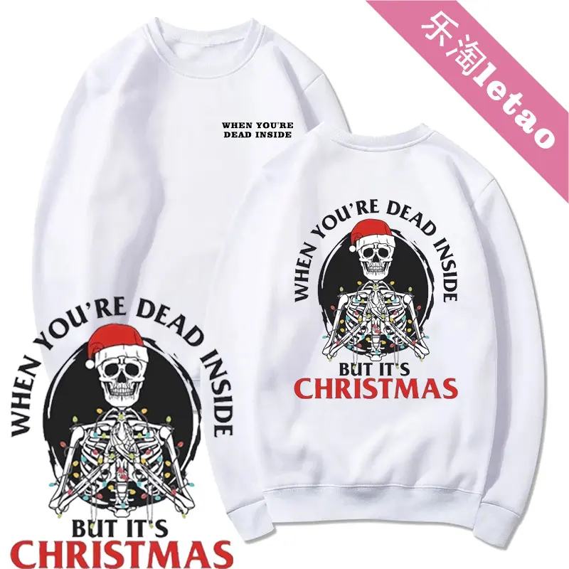 

2023 New Kawaii Dance Santa Claus Skeleton Skull Autumn Pullovers Halloween When You're Dead Inside But It's Christmas Hoodies