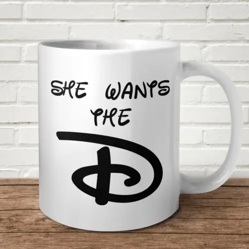 She Want's The D Funny Offensive Mug Birthday Present Gift Magical Font 80s 90s