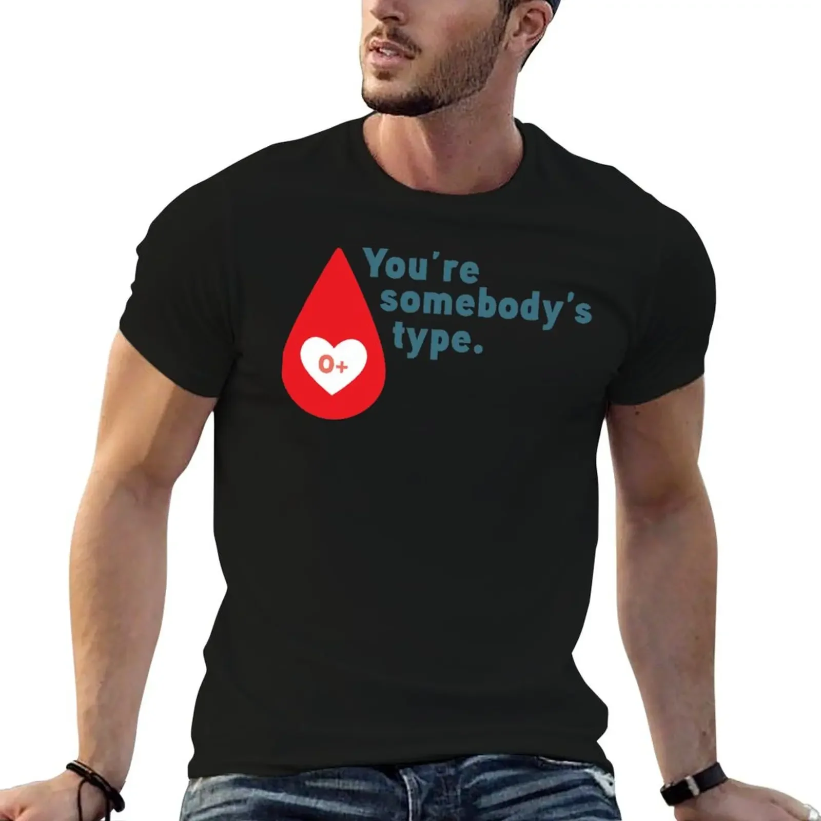 

You are somebody's type 0RH+ - donate blood T-Shirt sublime Anime t-shirt vintage anime shirt man clothes mens t shirts