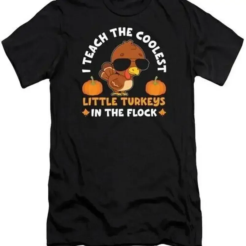 I Teach the Coolest Little Turkeys in Flock Thanksgiving S 2XL Fast Shipping T shirt
