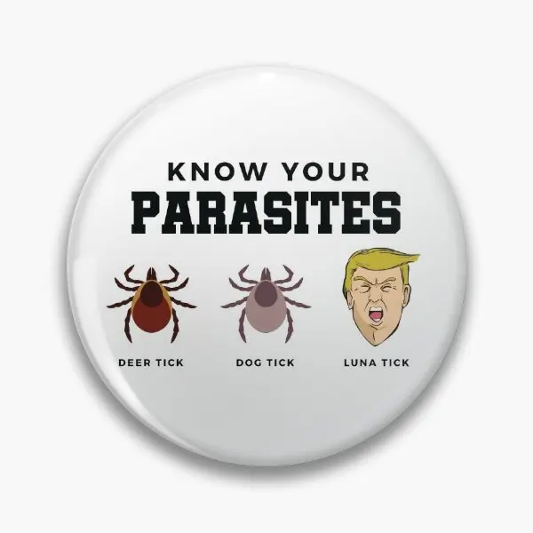 Know Your Parasites Anti Trump Lunatic T  Soft Button Pin Metal Lover Cartoon Clothes Gift Collar Cute Badge Brooch Hat Jewelry