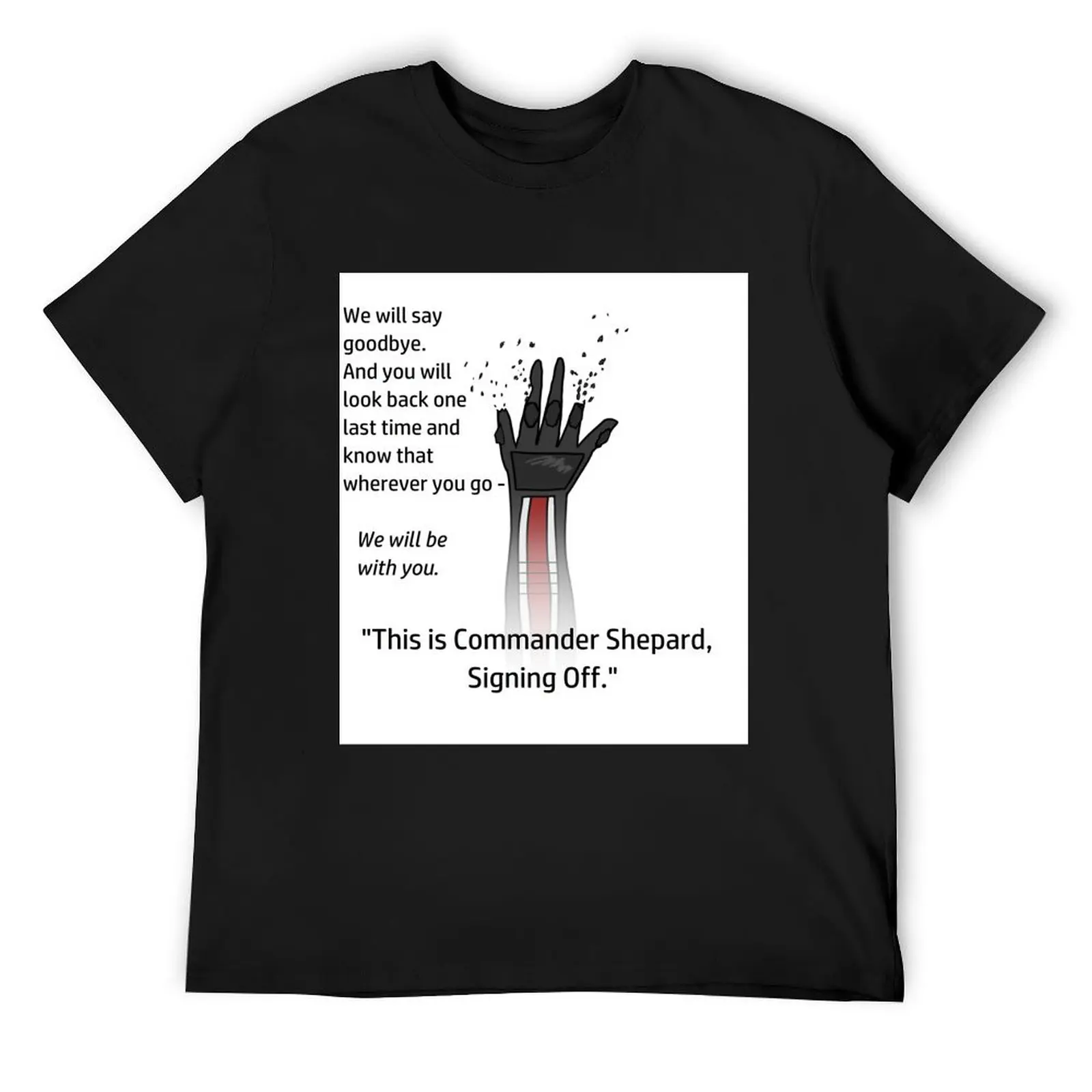 This is Commander Shepard, Signing Off T-Shirt cotton graphic tees custom shirt mens workout shirts