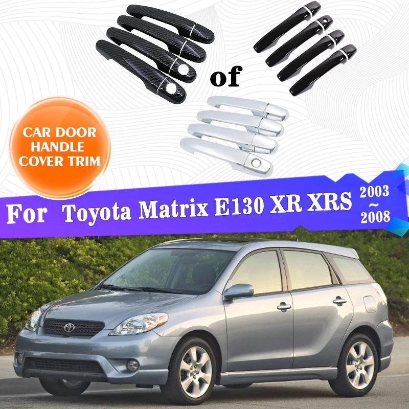 

Car Outer Door Handle Covers Trim For Toyota Matrix E130 XR XRS 2003 2004 2005 2006 2007 2008 Protector Style Sticker Accessorie