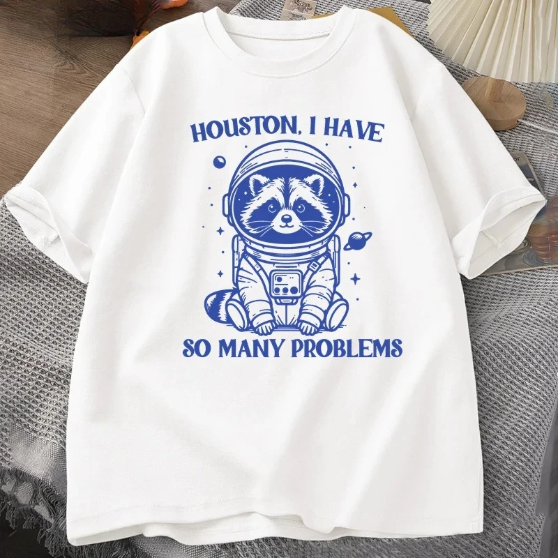 Houston I Have So Many Problems Tshirt Funny Raccoon Meme Graphic T Shirts Trash Panda Merch T-shirt Women T Shirt Tops Y2K Top