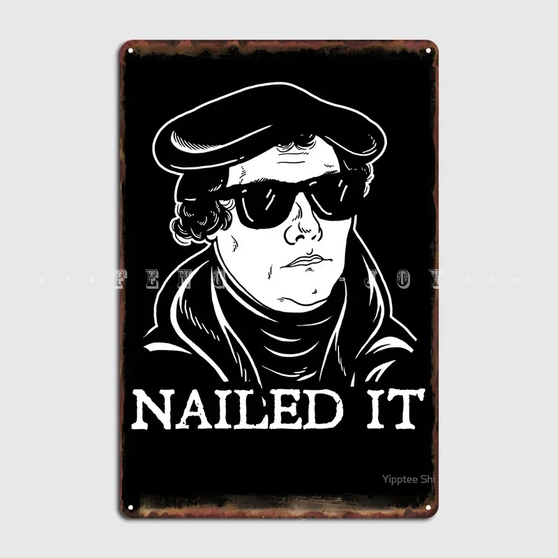 Martin Luther Nailed It Metal Plaque Poster Wall Cave Kitchen Custom Wall Decor Tin Sign Poster