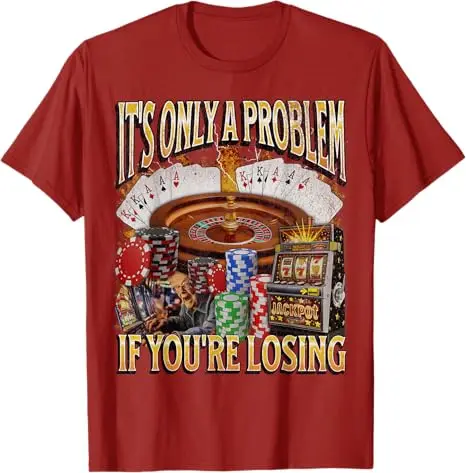 Nur ein Problem, wenn Sie verliert. Lustiges Glücksspiel-Bootleg-T-Shirt, sarkastischer Spruch, T-Shirt, Neuheitsgeschenk, kurzärmeliges Y2k-Streetwear-Top – Detail 7