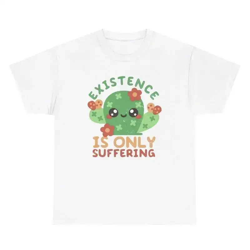 Existence Is Only Suffering T Shirt Funny Oddly Specific Silly Cactus Humor Tee