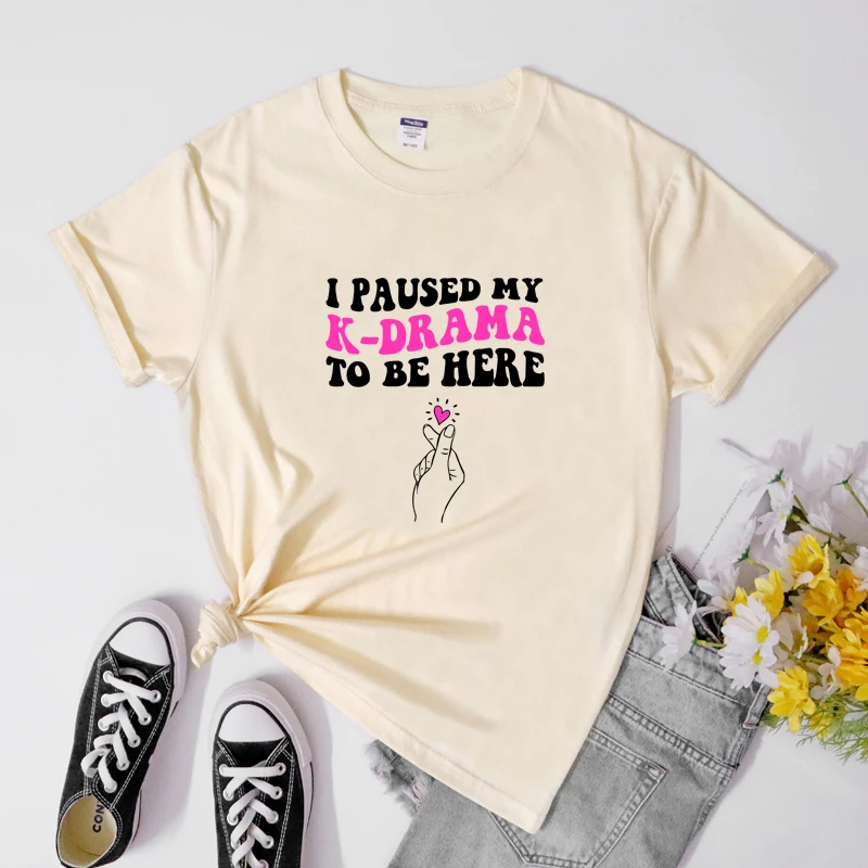 I Paused My K-drama To Be Here T-Shirt Funny Women Korean Drama Addict Tshirt Trendy Kdrama Hangul Kpop Culture Tee Shirt Top