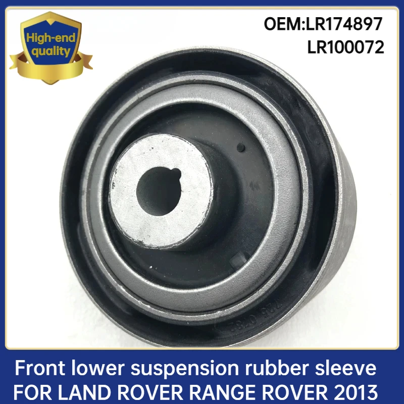 

FRONT LOWER CONTROL ARM BUSHING RANGE ROVER 2013- RR SPORT 2014- NEW V 2017- LR084108 LR100072 LR148836