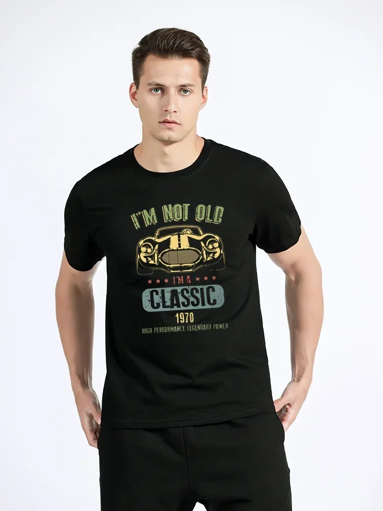 1970 Tee Collection Tops Birthday Clothing Im Not Old Im A Classic Tshirt Men Vintage Antique Car T Shirt Cotton T-shirt Born