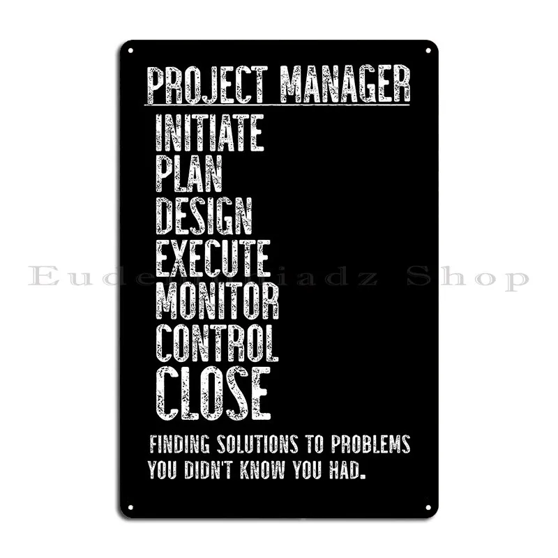 Project Manager Finding Solutions To Problems You Didn T Know You Had Metal Signs Club Bar Cinema Character Tin Sign Poster