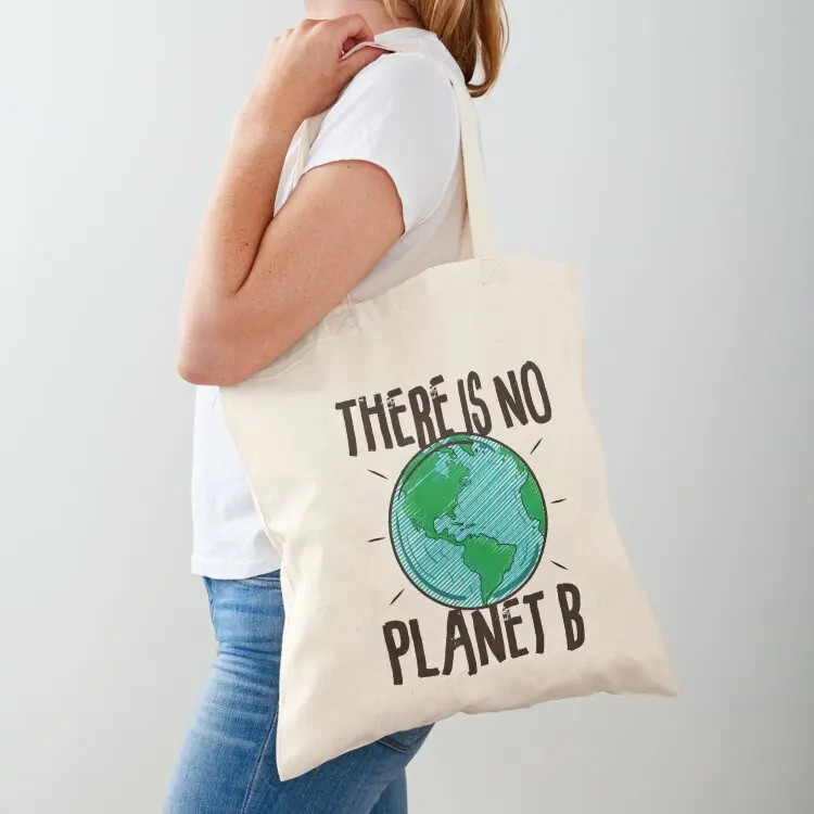 

There Is No Planet B - Ecologic Awareness Tote Bag custom fabric bag tote bag custom tote bags cloth bags Portable shopping