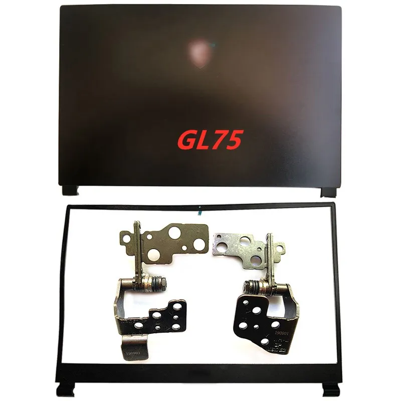 NEW Laptop LCD Back Cover/Front Bezel/Hinges For MSI GP75 GE75 GL75 MS-17E Series Computer Case