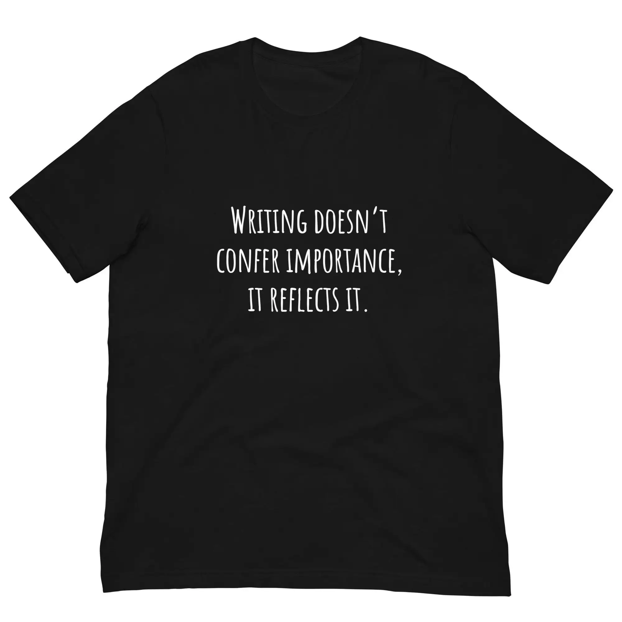 Writing Doesn’t Confer Importance, It Reflects Itslogan Women T-shirt New Fashion Summer All Match Female Shirt Trend Casual Tee