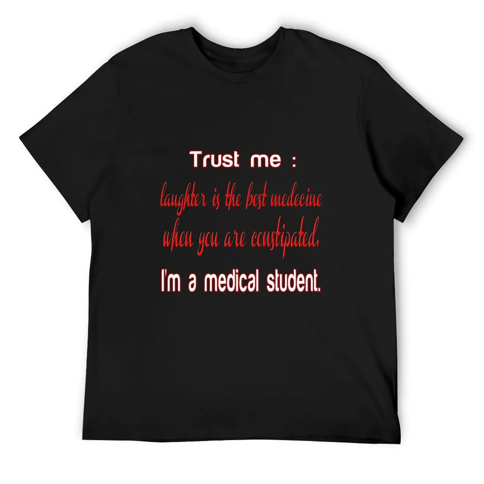 T Shirt Fun humour Funny - Trust me : Laughter is the Best Medecine, I'm a medical sutudent. T-Shirt