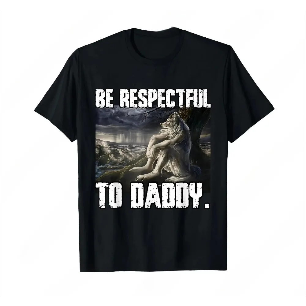 Be Respectful To Daddy Funny Alpha Were Wolf Funny Wolf Meme T-Shirt Prevailing Soft Short Sleeves Tee Round Neck T Shirt Women